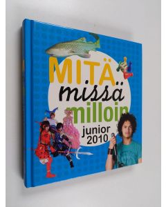 käytetty kirja Mitä missä milloin junior 2010 : koululaisen vuosikirja