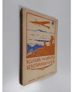 Kirjailijan Venny Soldan-Brofeldt käytetty kirja Kuinka on opittu lentämään