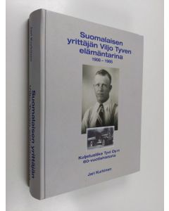 Kirjailijan Jari Kurkinen käytetty kirja Suomalaisen yrittäjän Viljo Tyven elämäntarina 1908-1985 : Kuljetusliike Tyvi oy:n 60-vuotishistoria