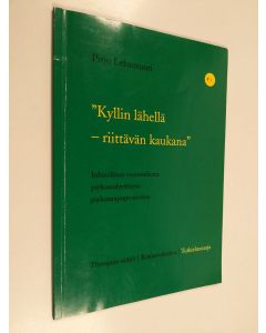 Kirjailijan Pirjo Lehtovuori käytetty kirja Kyllin lähellä, riittävän kaukana : inhimillinen vuorovaikutus psykoanalyyttisessa psykoterapiaprosessissa