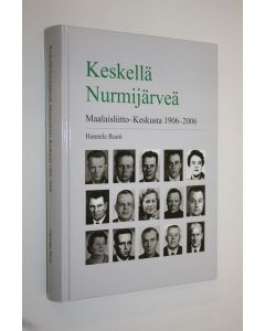 Kirjailijan Hannele Ruoti käytetty kirja Keskellä Nurmijärveä : Maalaisliitto-Keskusta 1906-2006