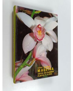 Kirjailijan Luis De O. Franquinho käytetty kirja Madeira : kasvit ja kukat = växter och blommor = plantas y flores