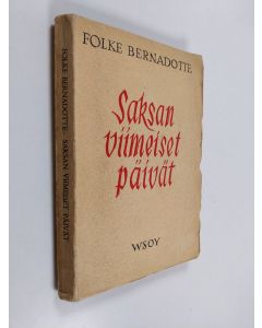 Kirjailijan Folke Bernadotte af Wisborg käytetty kirja Saksan viimeiset päivät : Humanitäärinen toimintani Saksassa keväällä 1945 ja sen poliitiset seuraukset