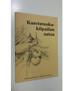 Kirjailijan Aila Pakarinen käytetty teos Kasvisruokakilpailun satoa