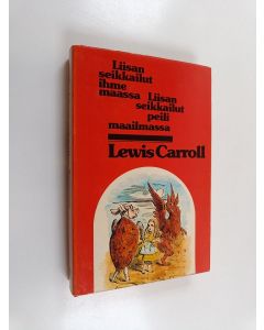 Kirjailijan Lewis Carroll käytetty kirja Liisan seikkailut ihmemaassa ja Liisan seikkailut peilimaailmassa