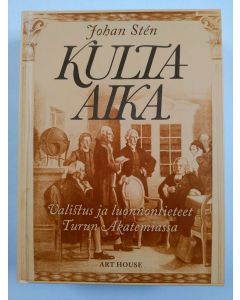 Kirjailijan Johan Stén uusi kirja Kulta-aika - valistus ja luonnontieteet Turun Akatemiassa (UUSI)