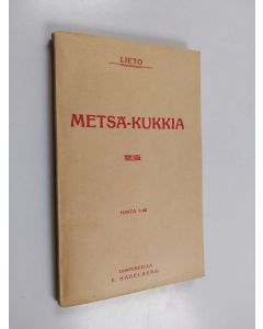 Tekijän Jenni Lieto  käytetty kirja Metsä-kukkia : runoa ja proosaa