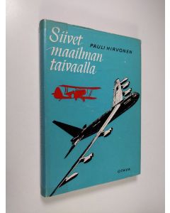 Kirjailijan Pauli Hirvonen käytetty kirja Siivet maailman taivaalla : Ilmailukirjailijat kertovat