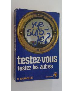 Kirjailijan S. Durville käytetty kirja Que suis-je? : testes-vous testez les autres
