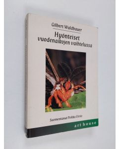 Kirjailijan Gilbert Waldbauer käytetty kirja Hyönteiset vuodenaikojen vaihtelussa