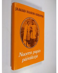 Kirjailijan Jaakko Haavio käytetty kirja Nuoren papin päiväkirja