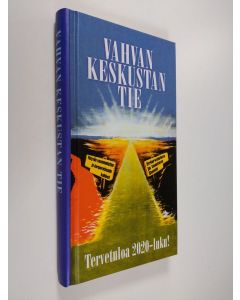 käytetty kirja Vahvan keskustan tie : tervetuloa 2020-luku! (lukematon)