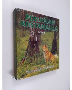 Kirjailijan Sven Fredga käytetty kirja Pohjolan riistamailla : metsästäjän tietokirja