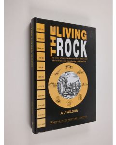 Kirjailijan A. J. Wilson käytetty kirja The living rock : the story of metals since earliest times and their impact on developing civilization