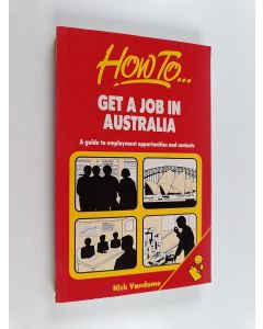 Kirjailijan Nick Vandome käytetty kirja How to get a job in Australia : a guide to employment opportunities and contacts