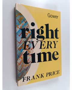 Kirjailijan Frank Price käytetty kirja Right Every Time - Using the Deming Approach