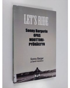 Kirjailijan Ralph Barger käytetty kirja Let's ride : Sonny Bargerin opas moottoripyöräilyyn