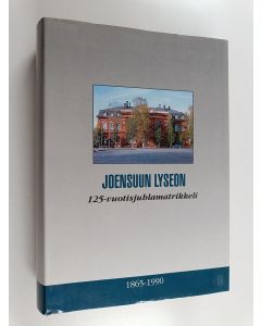 käytetty kirja Joensuun lyseo 1865-1990 : 125-vuotisjuhlajulkaisu