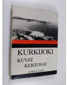 Kirjailijan V. O. Hakulinen & Rainar Hakulinen ym. käytetty kirja Kurkijoki - kuvat kertovat