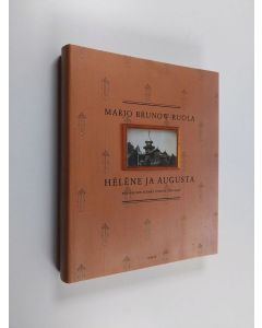 Kirjailijan Marjo Brunow-Ruola käytetty kirja Helene ja Augusta : porvariston elämää Turussa 1870-1920