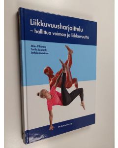 Kirjailijan Mika Pihlman käytetty kirja Liikkuvuusharjoittelu : hallittua voimaa ja liikkuvuutta