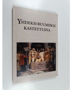 käytetty kirja Yhdeksi ruumiiksi kastettuina : Piispa Matti Väisäsen 80-vuotisjuhlakirja