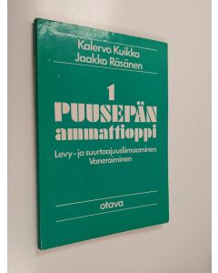 käytetty kirja Puusepän ammattioppi 1 : Vaneroiminen, levy- ja suurtaajuusliimaaminen