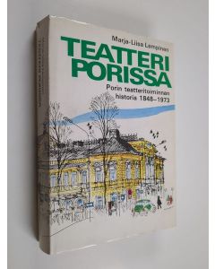 Kirjailijan Marja-Liisa Lampinen käytetty kirja Teatteri Porissa : Porin teatteritoimikunnan historia 1848-1973