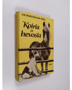 Kirjailijan Elin Munsterhjelm-Harva käytetty kirja Koiria ja hevosia : Tarinoita suosikkieläimistä