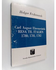 Kirjailijan Holger Frykenstedt käytetty kirja Carl August Ehrensvärds resa til Italien 1780,1781, 1782