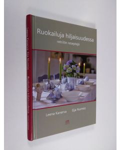 Kirjailijan Leena Kanerva käytetty kirja Ruokailuja hiljaisuudessa : retriitin reseptejä (signeerattu)