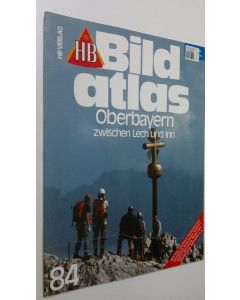 käytetty kirja Bild atlas - nr. 84 : Oberbayern - zwischen Lech und Inn