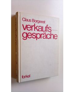 Kirjailijan Claus Borgeest käytetty kirja Verkaufsgespräche - Praktische Beispiele uberlegener Verhandlungstechnik