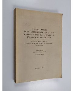 Kirjailijan Heikki Ylikangas käytetty kirja Suomalaisen Sven Leijonmarckin osuus vuoden 1734 lain naimiskaaren laadinnassa : kaaren tärkeimpien säännöstöjen muokkautuminen 1689-1694