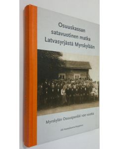 Kirjailijan Alli Hosiaisluoma-Karppinen käytetty kirja Osuuskassan satavuotinen matka Latvasyrjästä Myrskylään : Myrskylän Osuuspankki 100 vuotta (ERINOMAINEN)