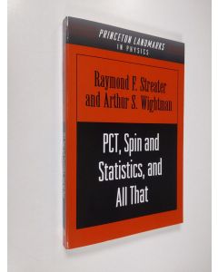 Kirjailijan Arthur S. Wightman & Raymond F. Streater käytetty kirja PCT, Spin and Statistics, and All that