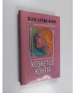 Kirjailijan Ulla-Leena Alppi käytetty kirja Kosketuskohtia