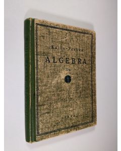 Kirjailijan Niilo Kallio & K. A. Poukka käytetty kirja Algebra 2a, Lukioluokkain pitempi kurssi