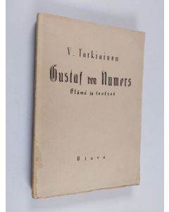 Kirjailijan Viljo Tarkiainen käytetty kirja Gustaf von Numers : Elämä ja teokset : Kirjallisuushistoriallinen tutkielma