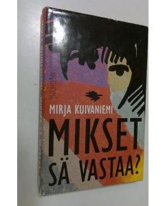 Kirjailijan Mirja Kuivaniemi käytetty kirja Mikset sä vastaa : nuortenromaani