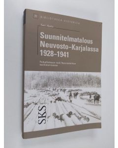 Kirjailijan Sari Autio käytetty kirja Suunnitelmatalous Neuvosto-Karjalassa 1928-1941 : paikallistason rooli Neuvostoliiton teollistamisessa