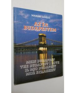 Kirjailijan Marosi Laszlo käytetty kirja Az en Budapestem = Mein Budapest = The Budapest i love = Il mio Budapest = Moy Budapesht