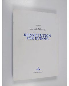 käytetty kirja Utkast till fördrag om upprättande av en konstitution för Europa : antaget med konsensus av Europeiska konventet den 13 juni och 10 juli 2003; överlämnat till europeiska rådets ordförande i Rom, 18 juli 2003