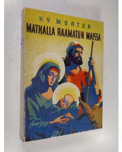 Kirjailijan H. V. Morton käytetty kirja Matkalla Raamatun maissa