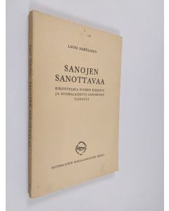 Kirjailijan Lauri Hakulinen käytetty kirja Sanojen sanottavaa : kirjoitelmia suomen kielestä ja suomalaisesta sanomisen taidosta