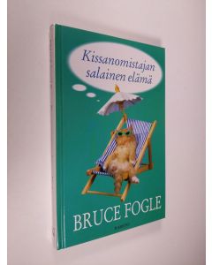 Kirjailijan Bruce Fogle käytetty kirja Kissanomistajan salainen elämä