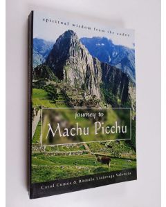 Kirjailijan Carol Cumes & Romulo Lizarraga Valencia käytetty kirja Journey to Machu Picchu - Spiritual Wisdom from the Andes
