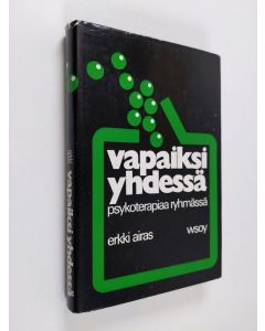 Kirjailijan Erkki Airas käytetty kirja Vapaiksi yhdessä : psykoterapiaa ryhmässä