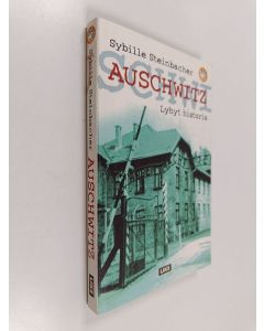 Kirjailijan Sybille Steinbacher käytetty kirja Auschwitz : lyhyt historia