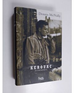 Kirjailijan Dennis McNally käytetty kirja Kerouac : elämäkerta